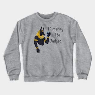 Humanity will be judged Crewneck Sweatshirt